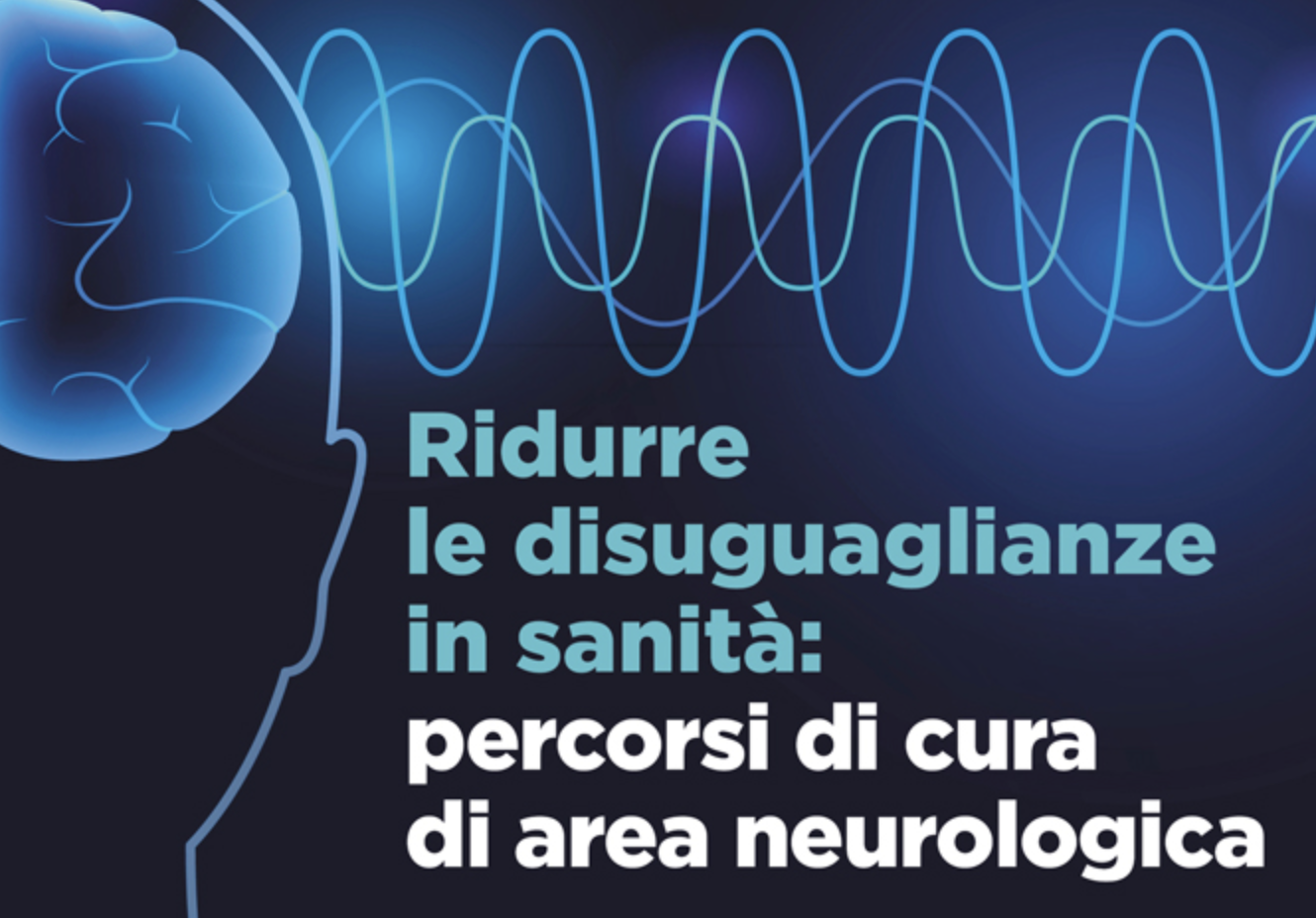 Ridurre le disuguaglianze in sanità: percorsi di cura di area neurologica